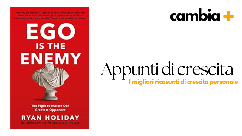 Ego is the Enemy - Ryan Holiday Riassunto del Libro